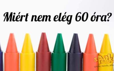 Miért nem elég hatvan óra? Pető Zsanett, a Speak! angol nyelviskola tanárának írása