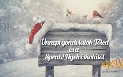 Karácsonyi pillanatok és ünnepi gondolatok Tőled és a Speak! angol nyelviskola csapatától