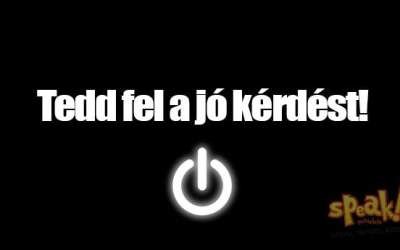 Tedd fel a jó kérdést! Speak! angol nyelviskola