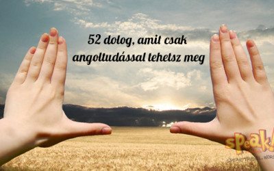 52 dolog, amit csak angoltudással tehetsz meg- Speak! angol nyelviskola