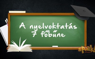 A nyelvoktatás 7 főbűne – Avagy mik a legbiztosabb jelei annak, ha rossz helyen tanulsz angolul?