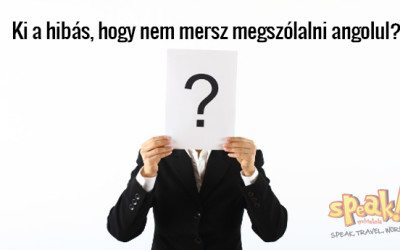 Ki a hibás, hogy nem mersz megszólalni angolul? – Speak! angol nyelviskola