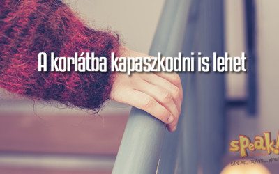 A korlátba kapaszkodni is lehet – Speak! angol nyelviskola