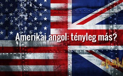 English Fun Facts – Amerikai angol: tényleg más? – Speak! angol nyelviskola