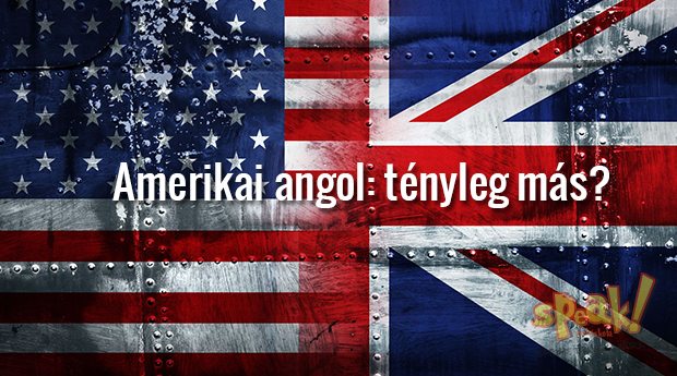 English Fun Facts – Amerikai angol: tényleg más? – Speak! angol nyelviskola