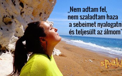 „Nem adtam fel, nem szaladtam haza a sebeimet nyalogatni és teljesült az álmom” – levél Katától, a Speak! angol nyelviskola diákjától