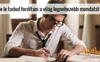 Te le tudod fordítani a világ legnehezebb mondatát? – Speak! angol nyelviskola