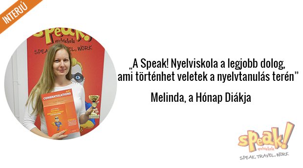 „A Speak! Nyelviskola a legjobb dolog, ami történhet veletek a nyelvtanulás terén”– interjú Melindával, a Hónap Diákjával