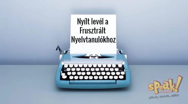 Nyílt levél a Frusztrált Nyelvtanulókhoz