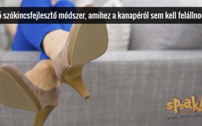5 szókincsfejlesztő módszer, amihez a kanapéról sem kell felállnod