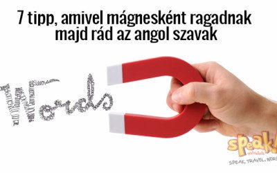 Hogyan tanulj angolul szavakat? 7 tipp, amivel mágnesként ragadnak majd rád az angol szavak