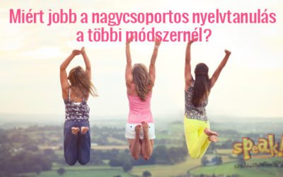 Miért jobb a nagycsoportos nyelvtanulás a többi módszernél?