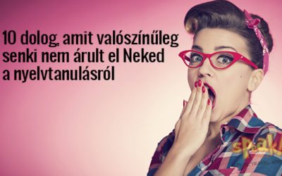 10 dolog, amit valószínűleg senki nem árult el Neked a nyelvtanulásról