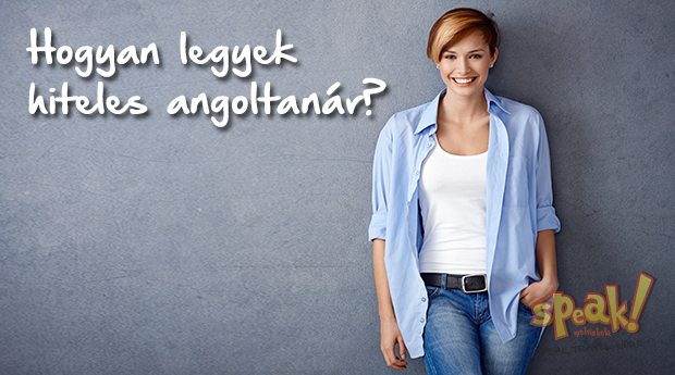 Hogyan legyek hiteles angoltanár? Pető Zsani (Speak! Nyelviskola)