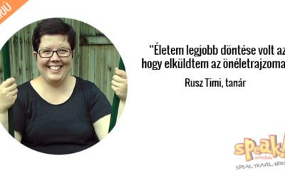„Életem legjobb döntése volt az, hogy elküldtem az önéletrajzomat” – interjú Timivel, a Speak! Nyelviskola tanárával