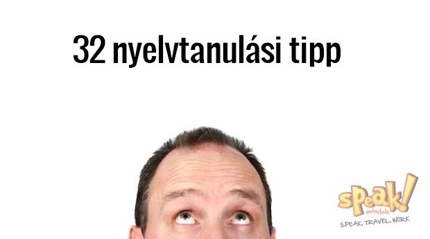 32 nyelvtanulási tipp