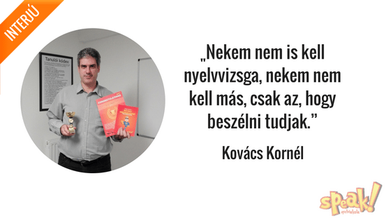 „Nekem nem is kell nyelvvizsga, nekem nem kell más, csak az, hogy beszélni tudjak.” (interjú)