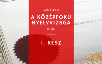 Élet a középfokú nyelvvizsga után (1. rész)