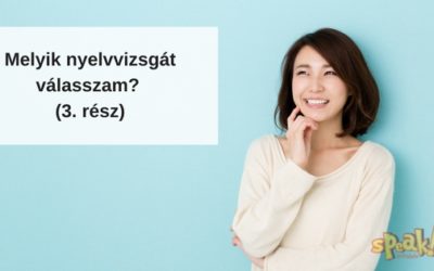 „Nyelvvizsgáni szeretnék. Melyiket válasszam?” – Nemzetközi nyelvvizsga (3. rész)