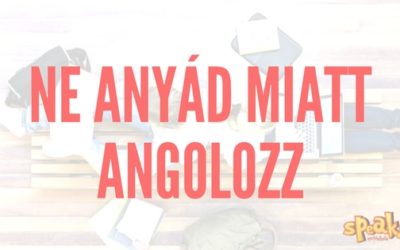 Anyukád miatt inkább takarítsd ki a szobádat, de NE tanulj angolul