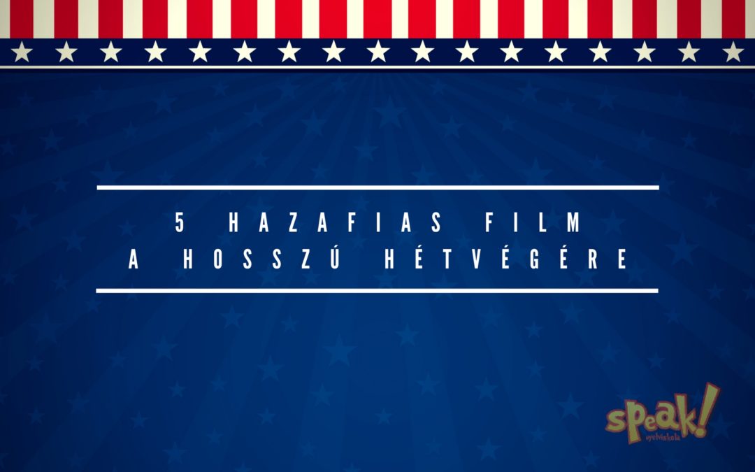 [Ajánló] 5 hazafias amerikai film a hosszú hétvégére nyelvtanuláshoz