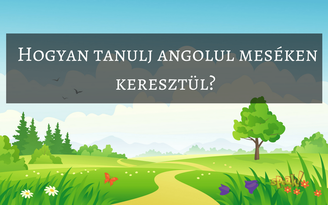 Hogyan tanulj angolul meséken keresztül?