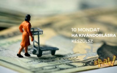 Kivándorlásra készülsz? Ezt a 10 mondatot csomagold be a bőröndbe