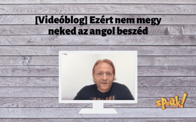 [Videóblog] Ezért nem megy neked az angol beszéd (hiába tanultad évekig)