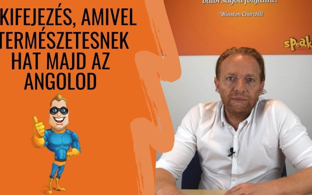 6 kifejezés, amivel természetesnek hat az angolod [Videó lecke]