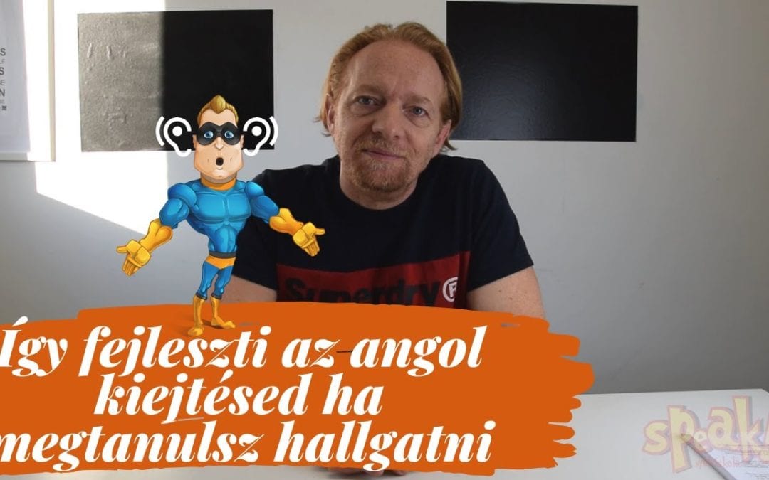 A szép angol kiejtés a füledben kezdődik [Videó]