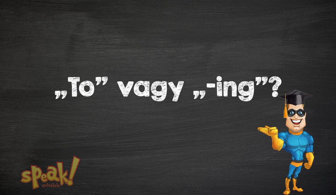 „To” vagy „-ing”? [PéldáulPéterrel]