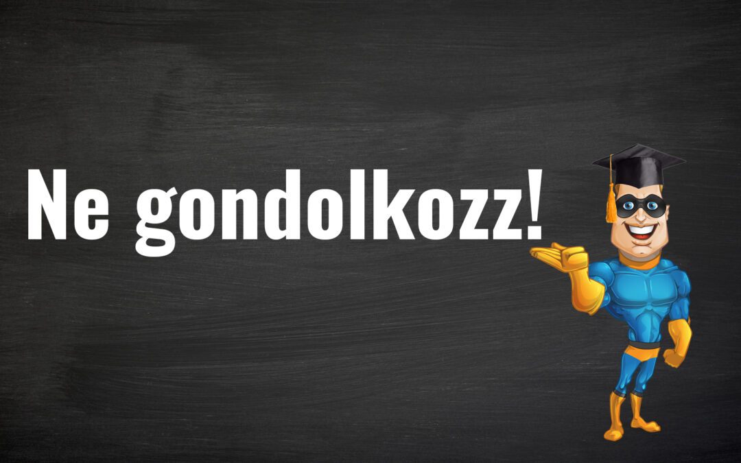 Ne gondolkozz