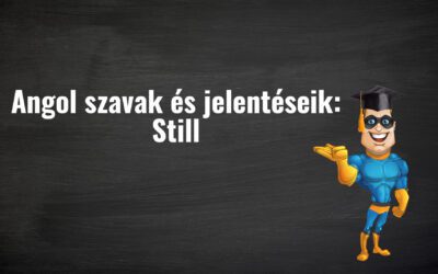 Angol szavak és jelentéseik: Still [PéldáulPéterrel]