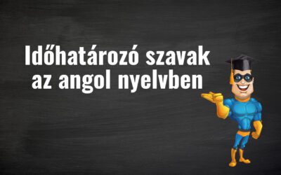 Az időhatározók használata az angol nyelvben [PéldáulPéterrel]