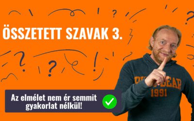 ÖSSZETETT SZAVAK 3.