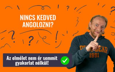 NINCS KEDVED ANGOLOZNI?