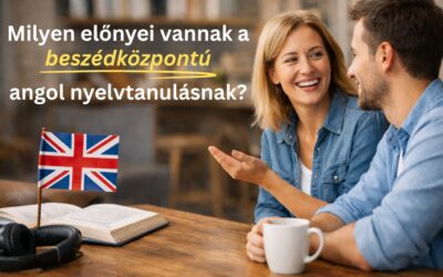 Milyen előnyei vannak a beszédközpontú angol nyelvtanulásnak?