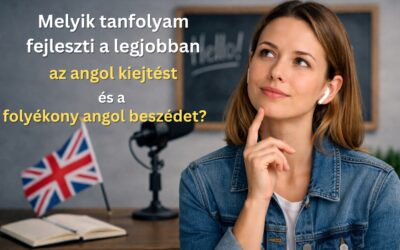 Melyik tanfolyam fejleszti a legjobban az angol kiejtést és a folyékony angol beszédet?