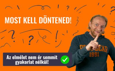 MOST KELL DÖNTENED!