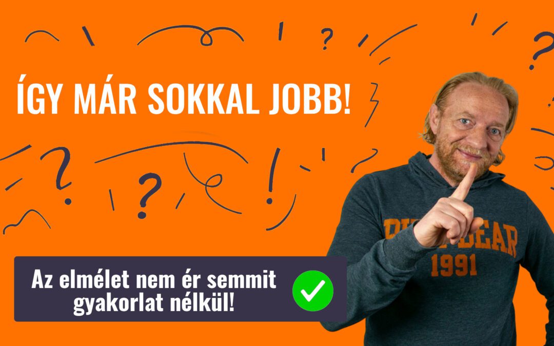 ÍGY MÁR SOKKAL JOBB!