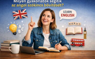 Milyen gyakorlatok segítik az angol szókincs bővítését?