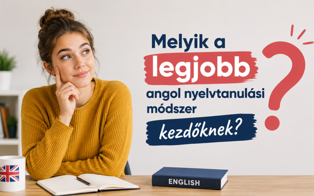 Melyik a legjobb angol nyelvtanulási módszer kezdőknek?