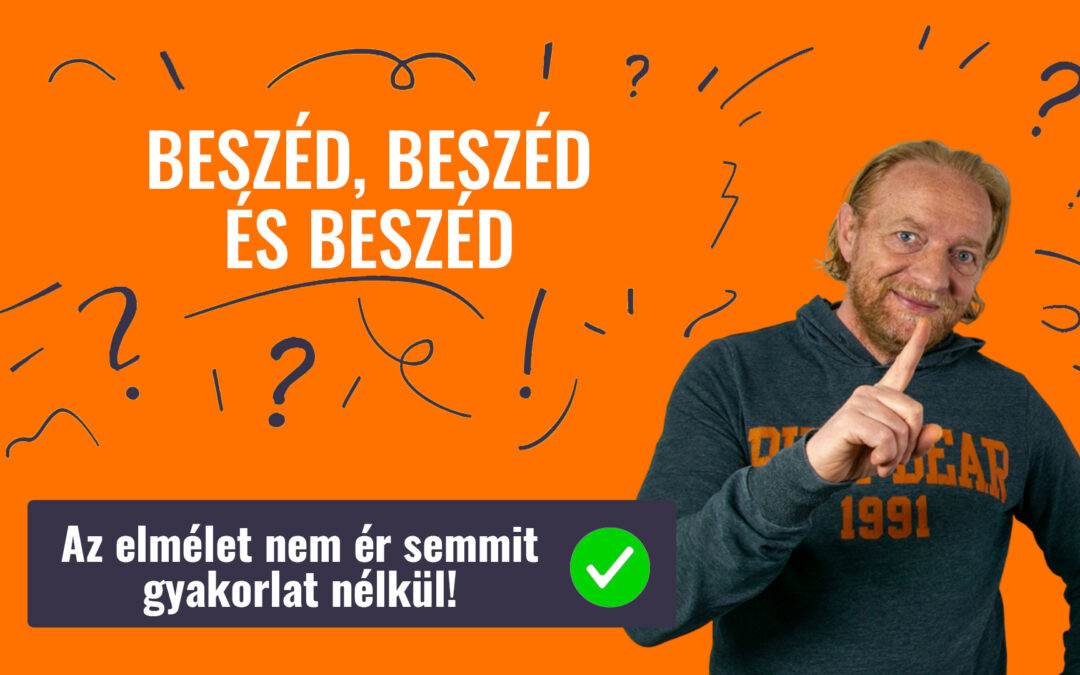 BESZÉD, BESZÉD ÉS BESZÉD
