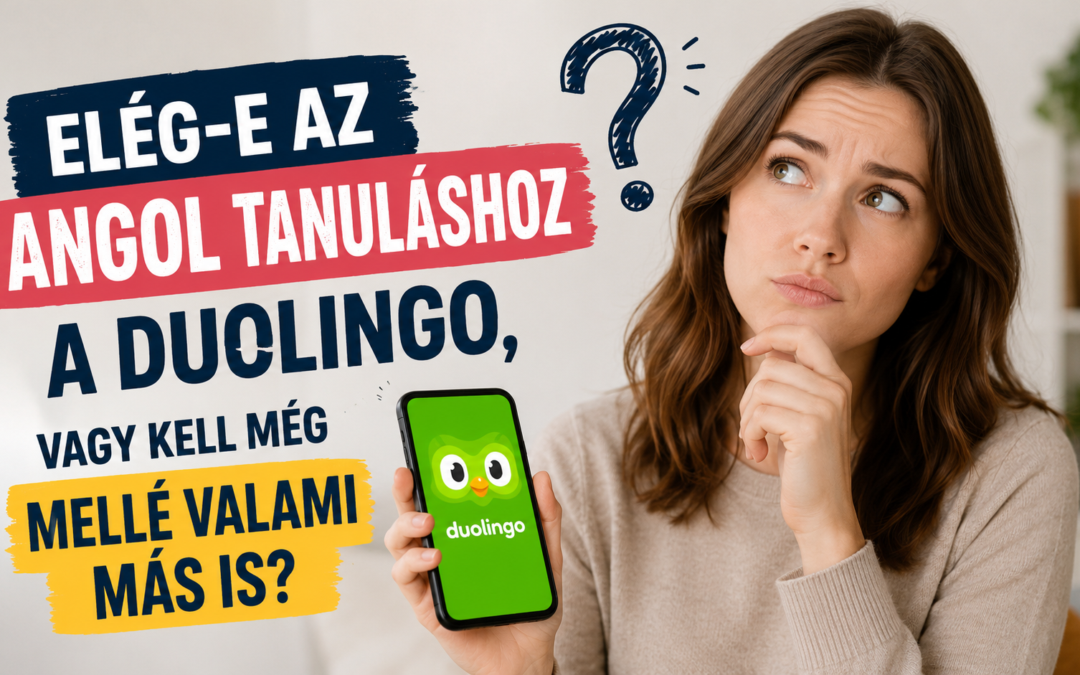 Elég-e az angol tanuláshoz a Duolingo, vagy kell még mellé valami más is?