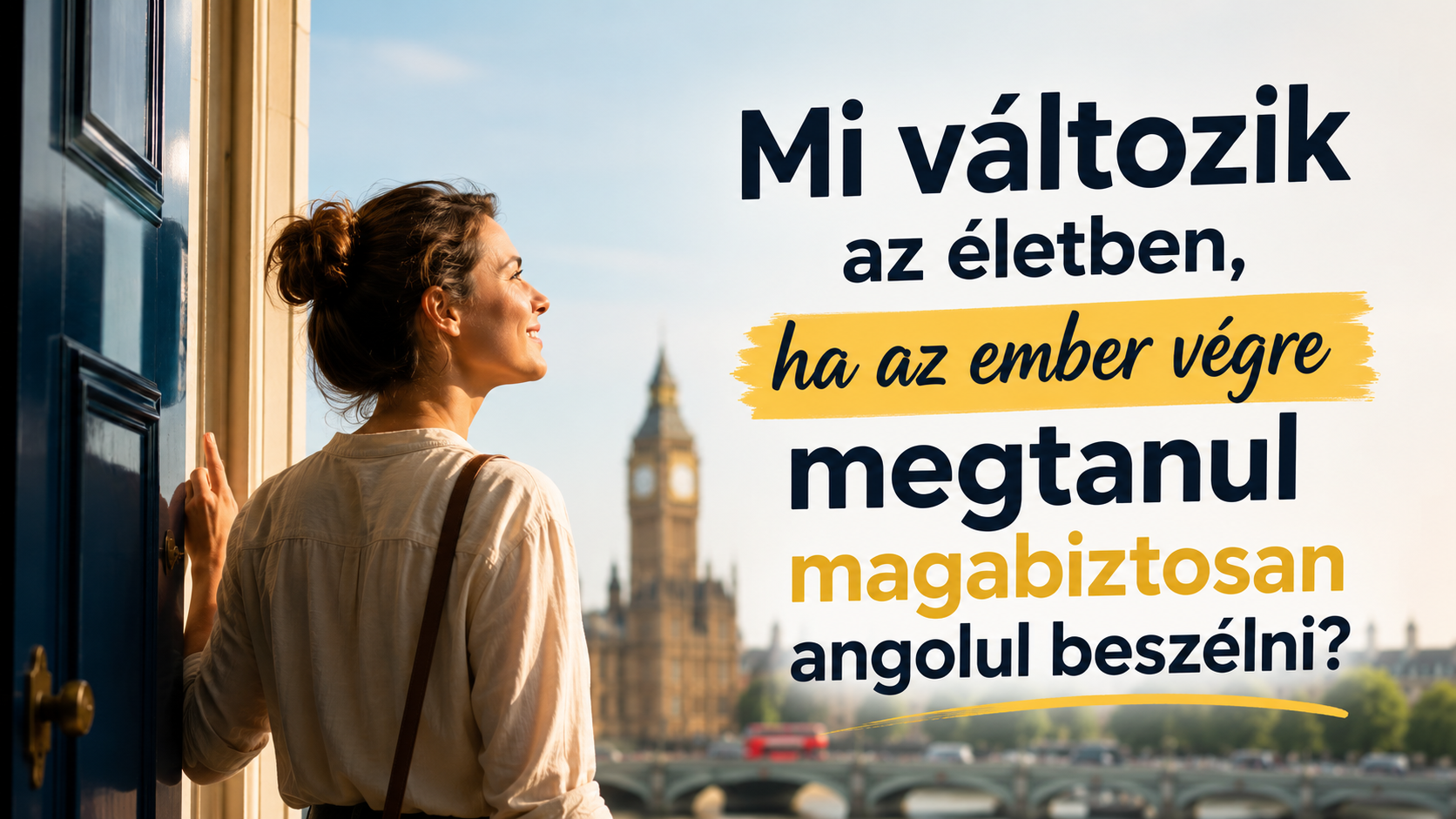 Mi változik az életben, ha az ember végre megtanulsz magabiztosan angolul beszélni?