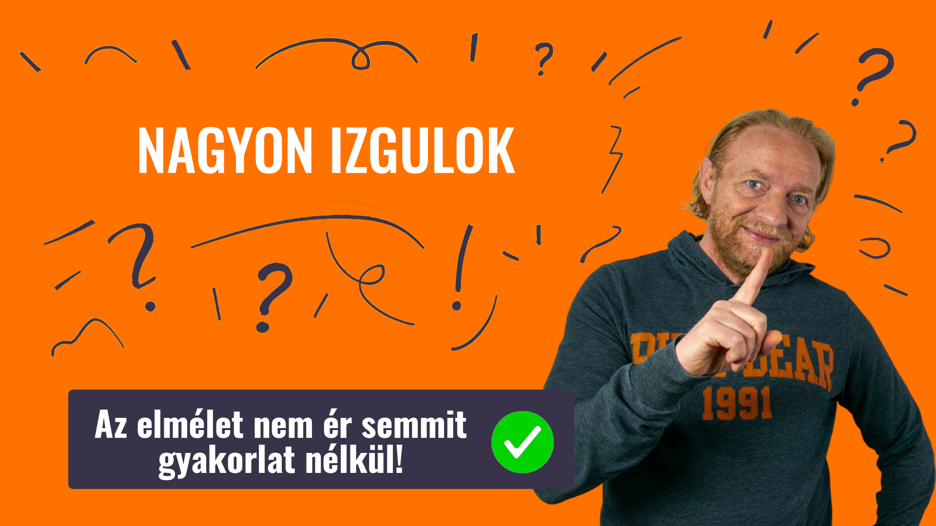 NAGYON IZGULOK