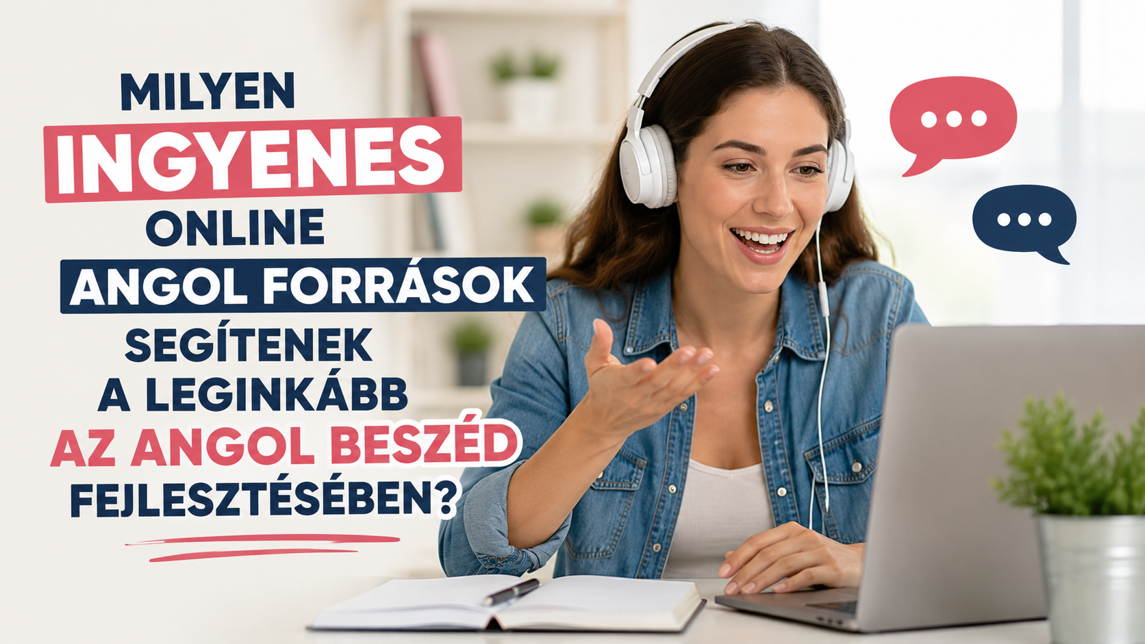 Milyen ingyenes online angol források segítenek a leginkább az angol beszéd fejlesztésében?