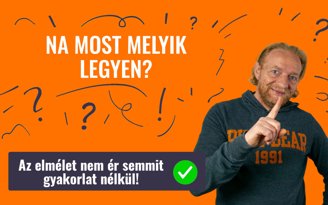 NA MOST MELYIK LEGYEN?