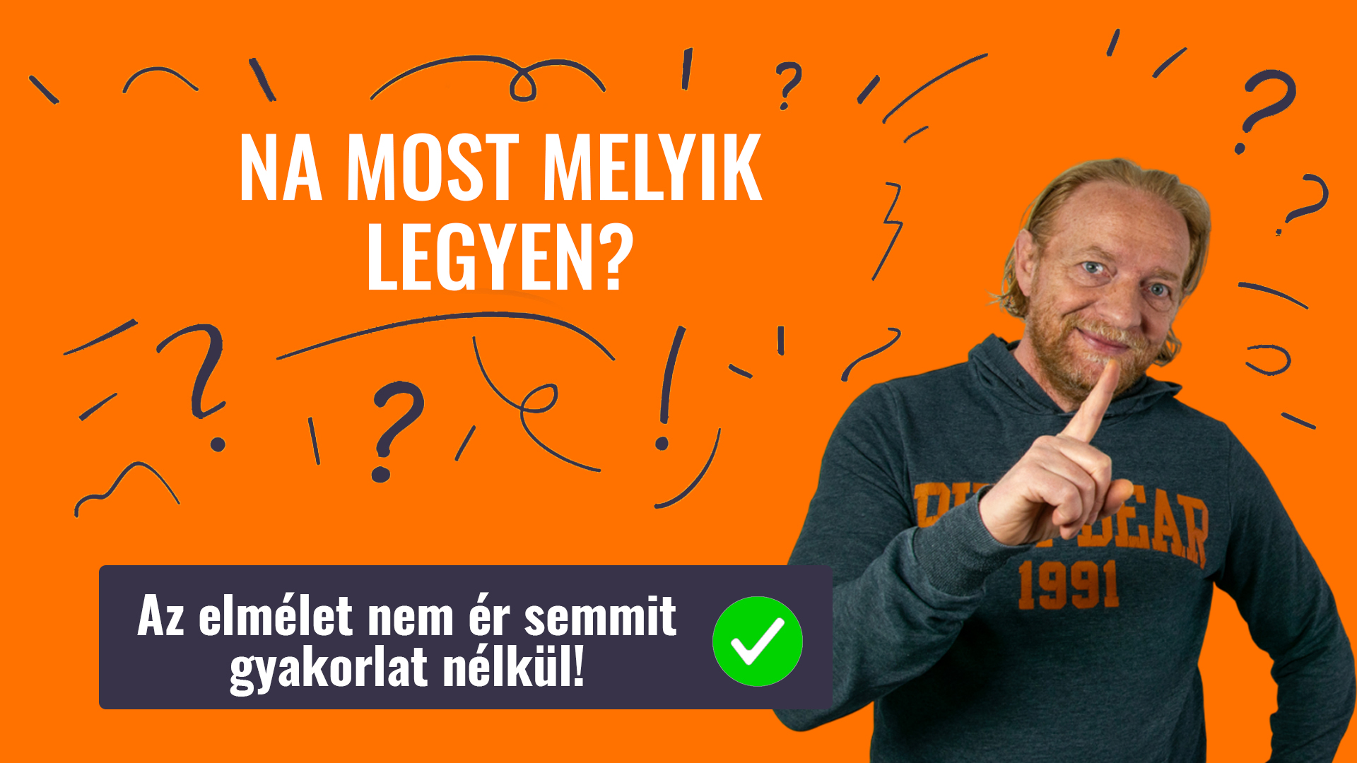 NA MOST MELYIK LEGYEN?