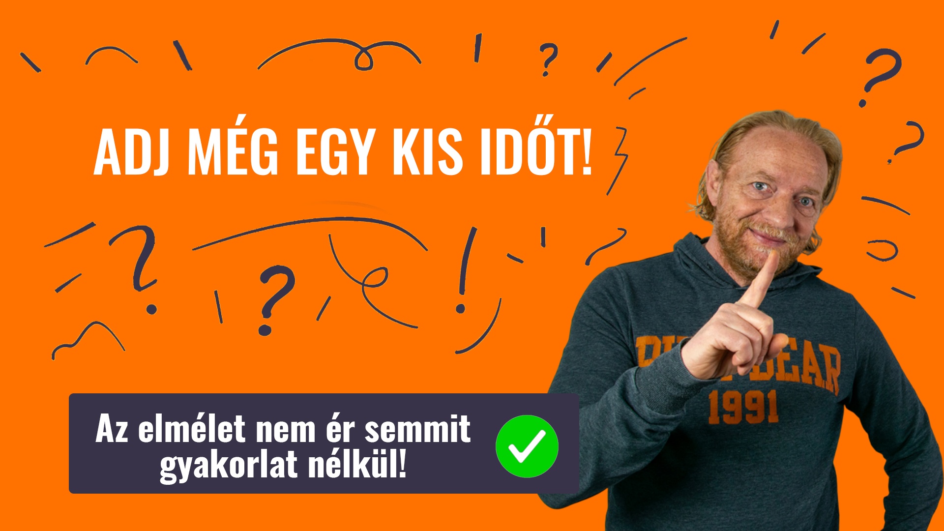 ADJ MÉG EGY KIS IDŐT!